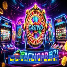 betano cartao de credito